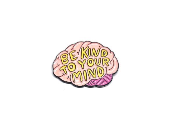 'Be Kind to your Mind' Pin